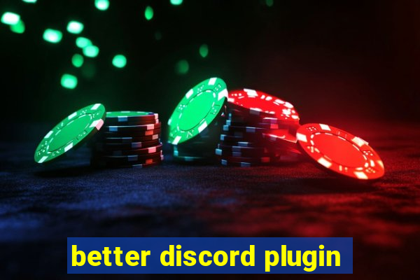 better discord plugin